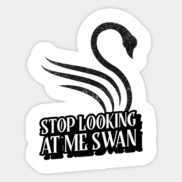 Stop Looking At Me Swan Sticker by Para Eden